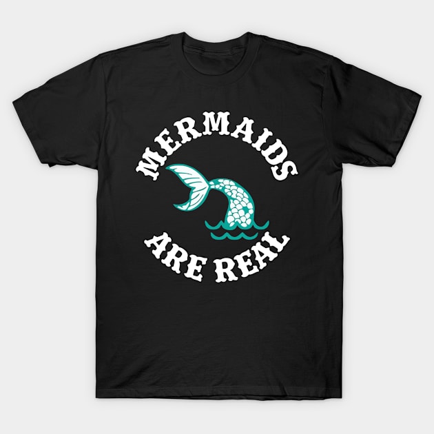 Mermaids Are Real T-Shirt by the kratingdaeng
